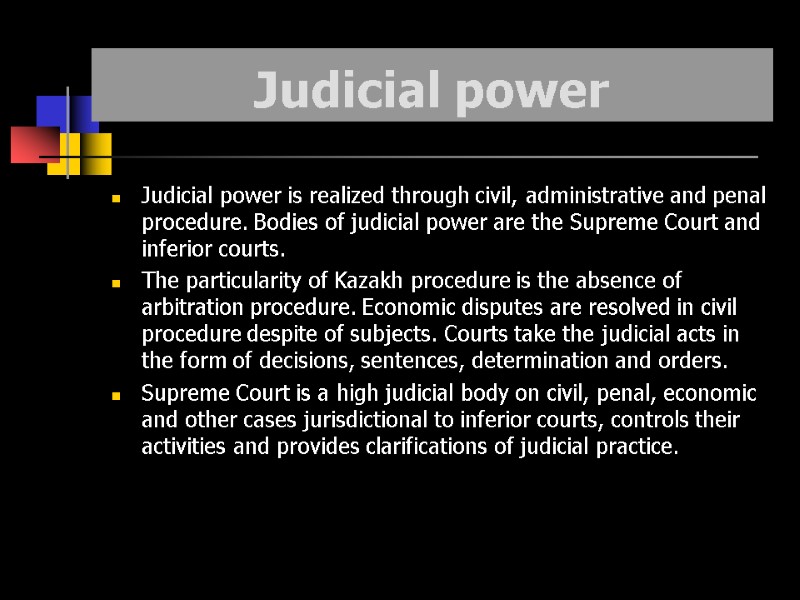 Judicial power Judicial power is realized through civil, administrative and penal procedure. Bodies of